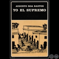 YO EL SUPREMO - Autor: AUGUSTO ROA BASTOS - Ao 1986